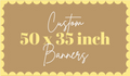 Custom Banners 50 x 35